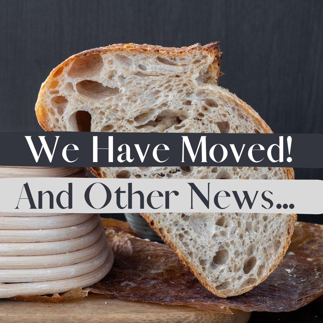 We Have Moved Locations (And Other News) - Cultured Bakehouse